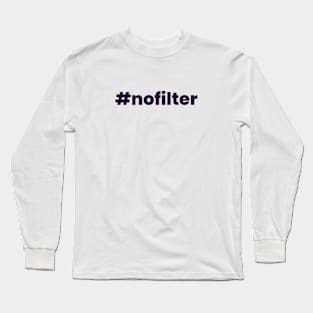 no filter Long Sleeve T-Shirt